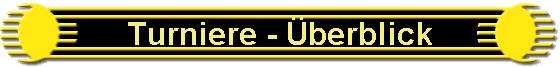 Turniere - �berblick